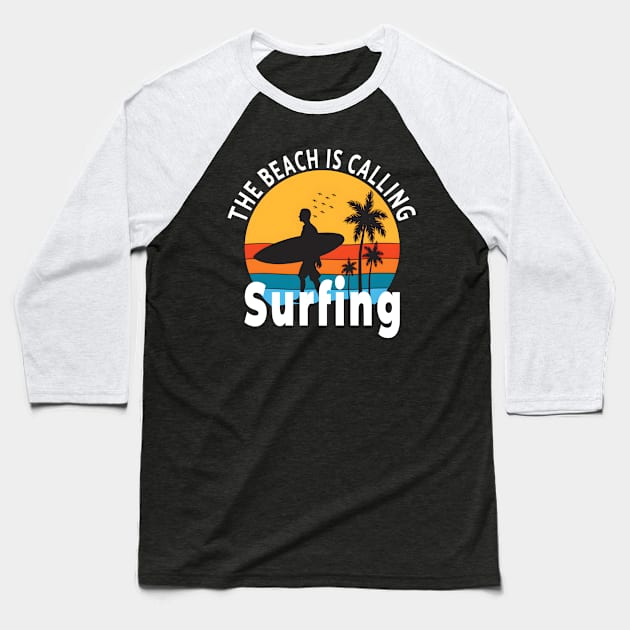 The Beach is Calling, Surfing Baseball T-Shirt by Double You Store